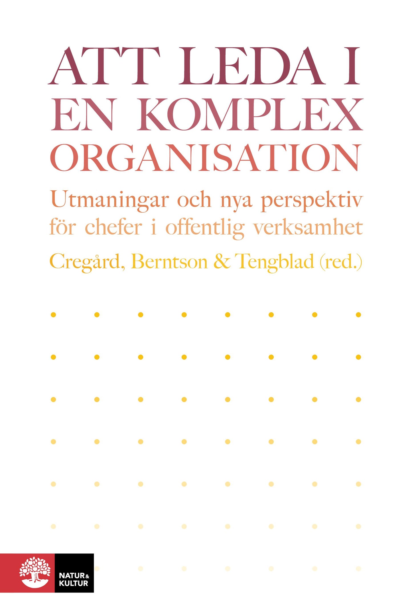 Att leda i en komplex organisation : Utmaningar och nya perspektiv för chef – E-bok