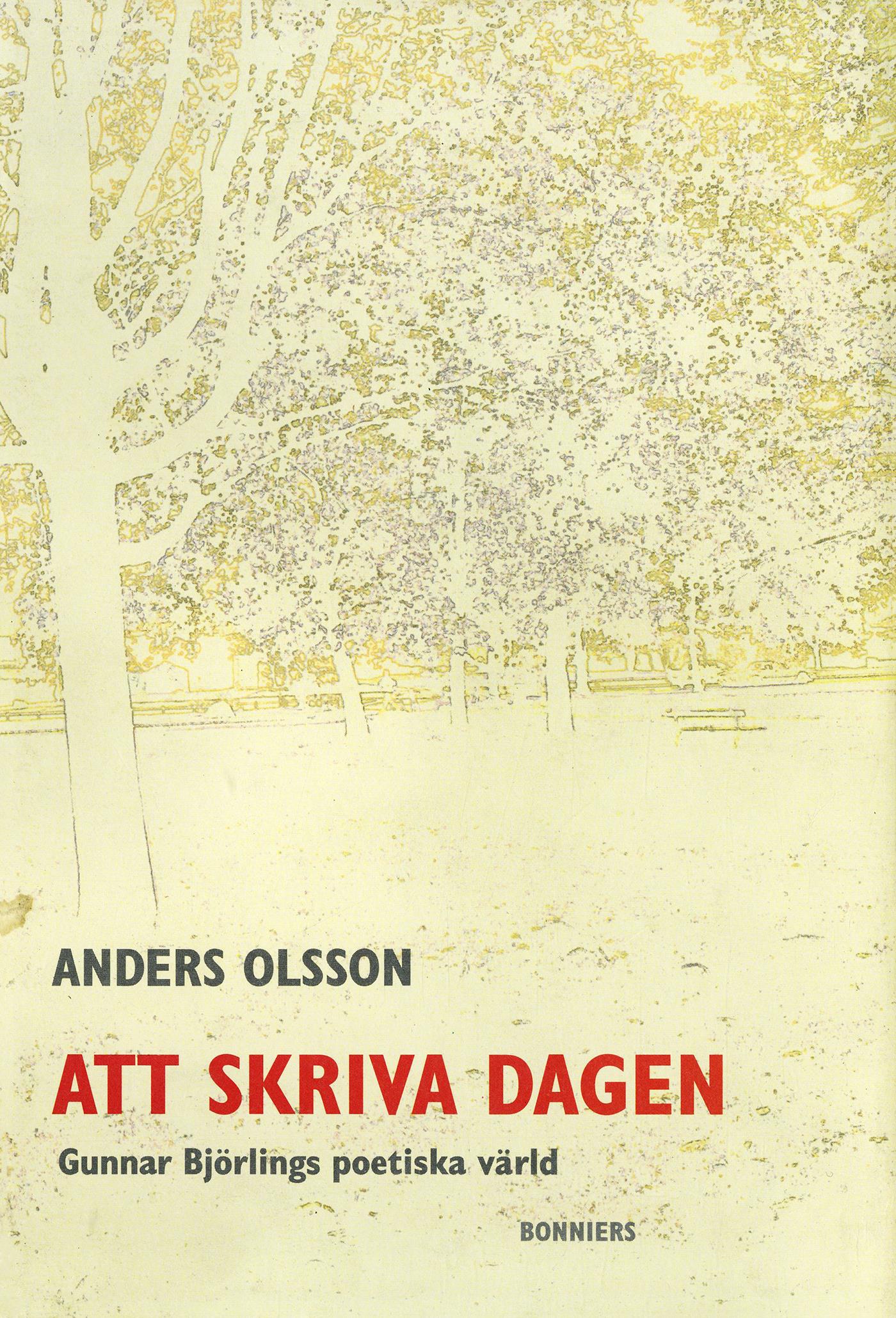 Att skriva dagen : Gunnar Björlings poetiska värld – E-bok