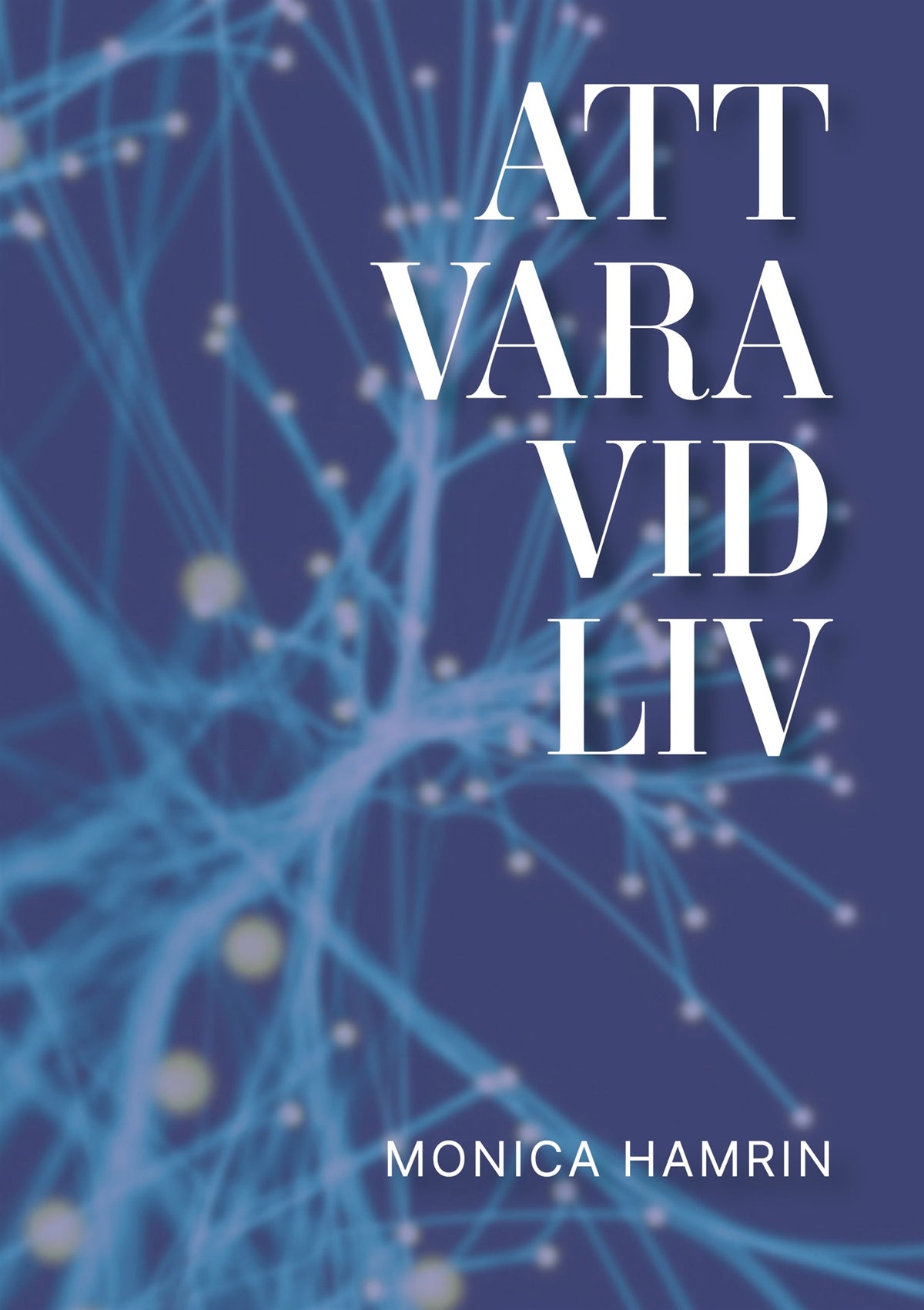 Att vara vid liv: En resa i det vi vet – och det vi fortfarande inte vet – E-bok