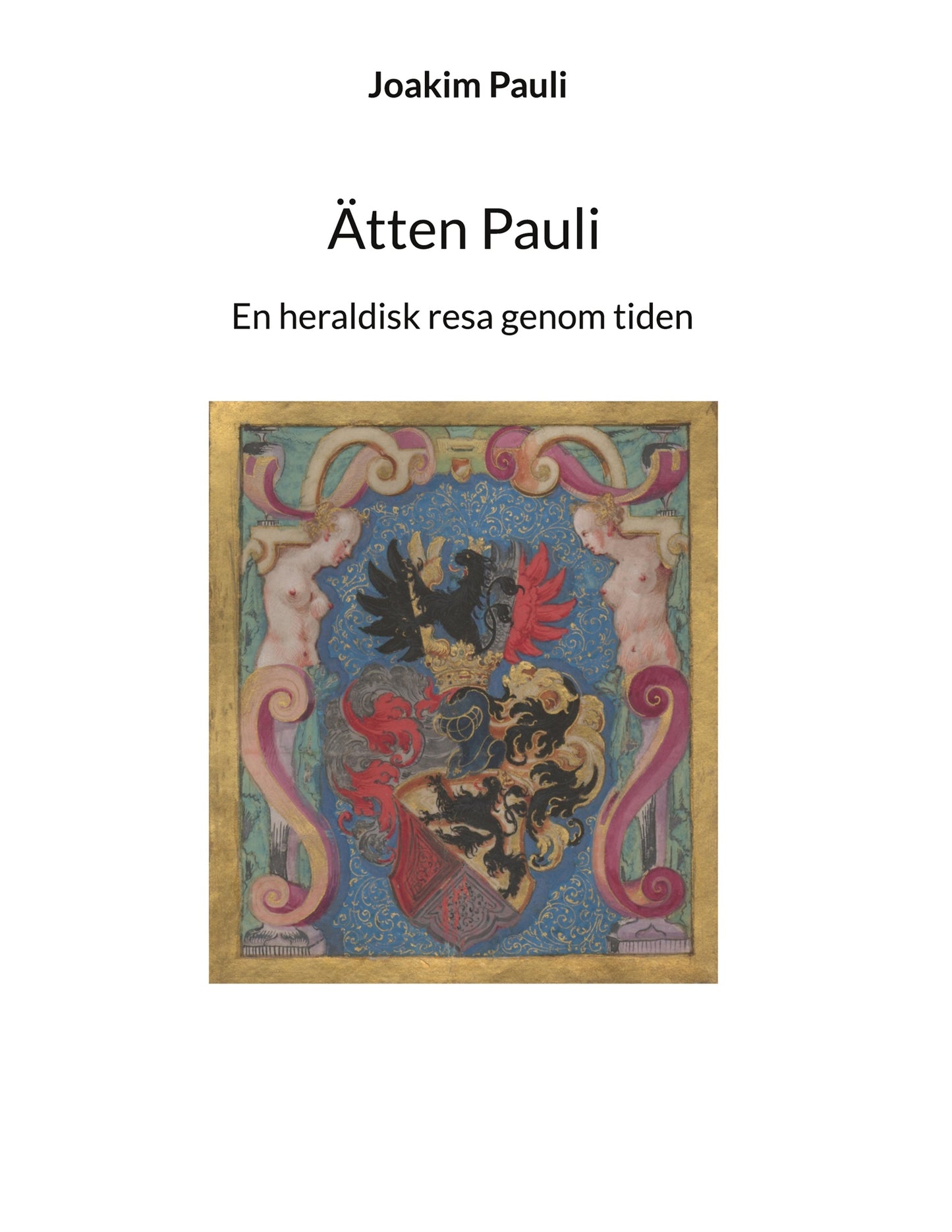 Ätten Pauli: En heraldisk resa genom tiden fortsättning – E-bok