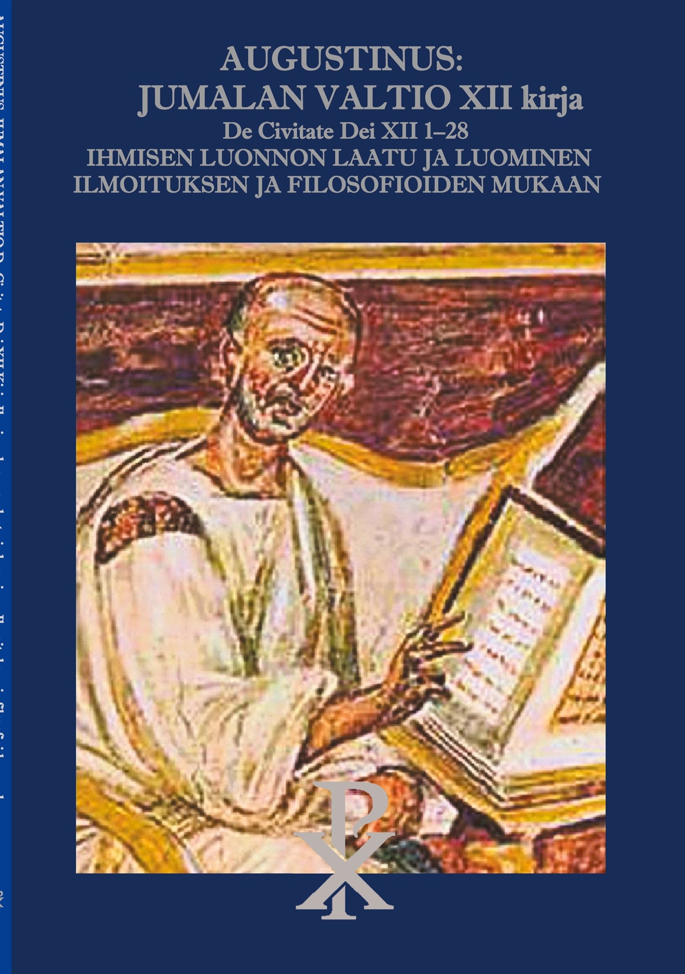 Augustinus: Jumalan Valtio XII kirja De Civitate Dei XII 1-28: Ihmisen luonnon laatu ja luominen Ilmoituksen ja filosofioiden mukaan – E-bok