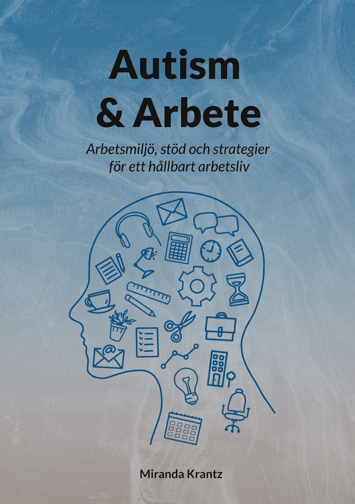 Autism & Arbete: Arbetsmiljö, stöd och strategier för ett hållbart arbetsliv – E-bok