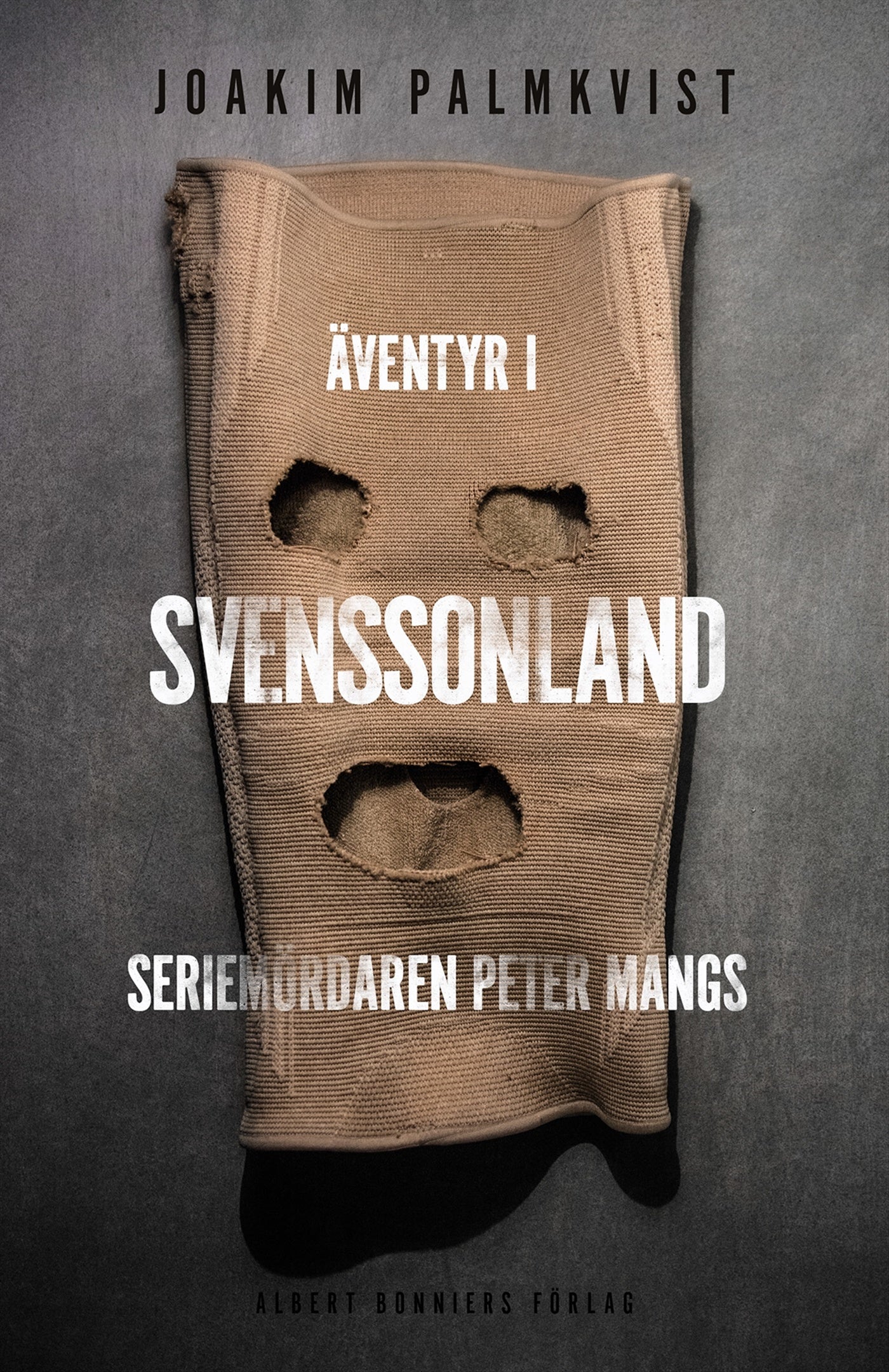Äventyr i Svenssonland : seriemördaren Peter Mangs – E-bok