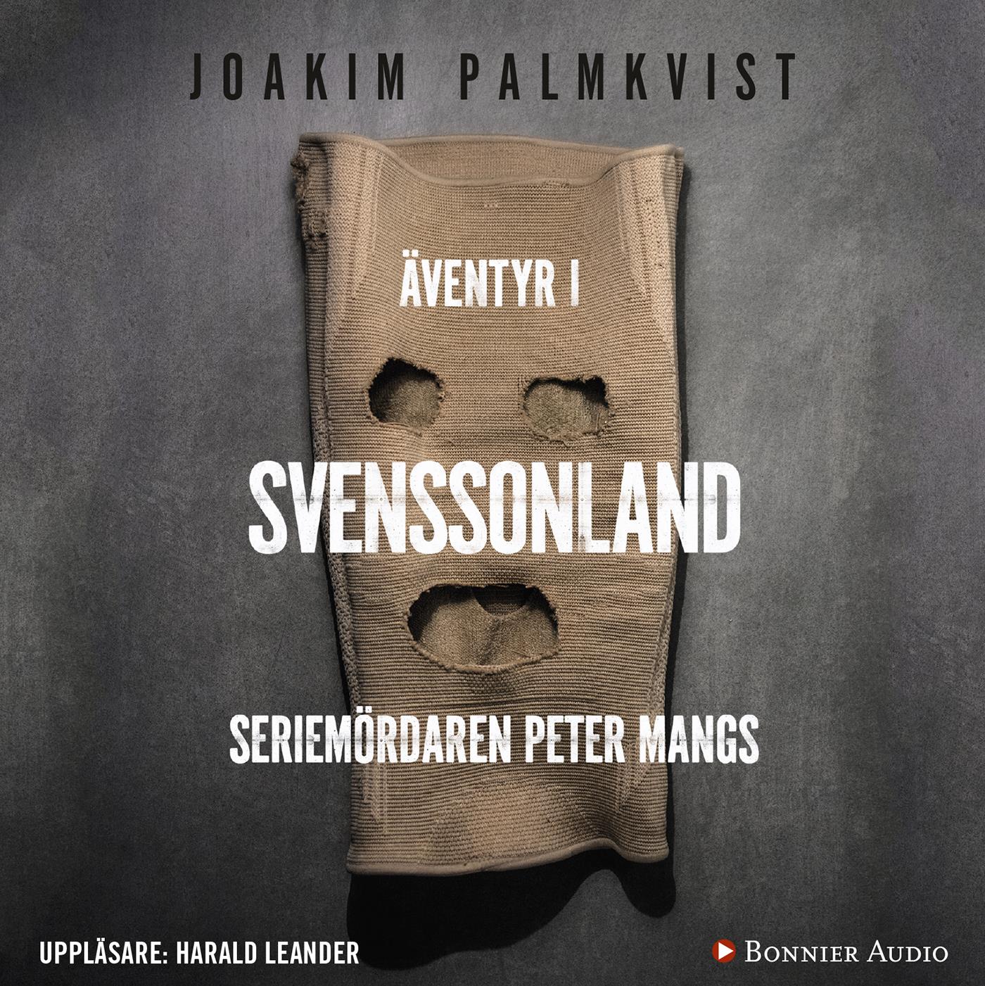 Äventyr i Svenssonland : seriemördaren Peter Mangs – Ljudbok