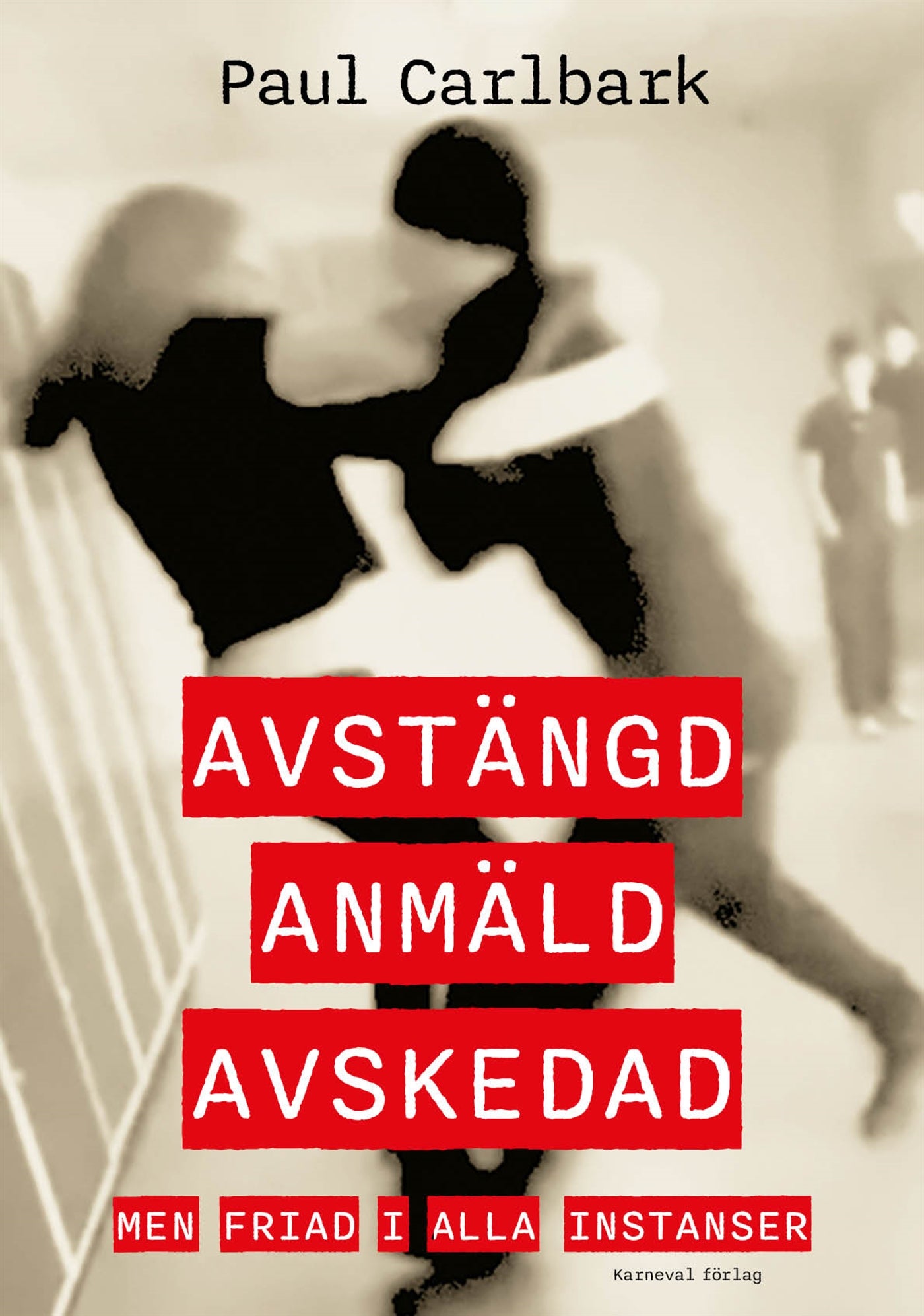 Avstängd, anmäld, avskedad – men friad i alla instanser – E-bok