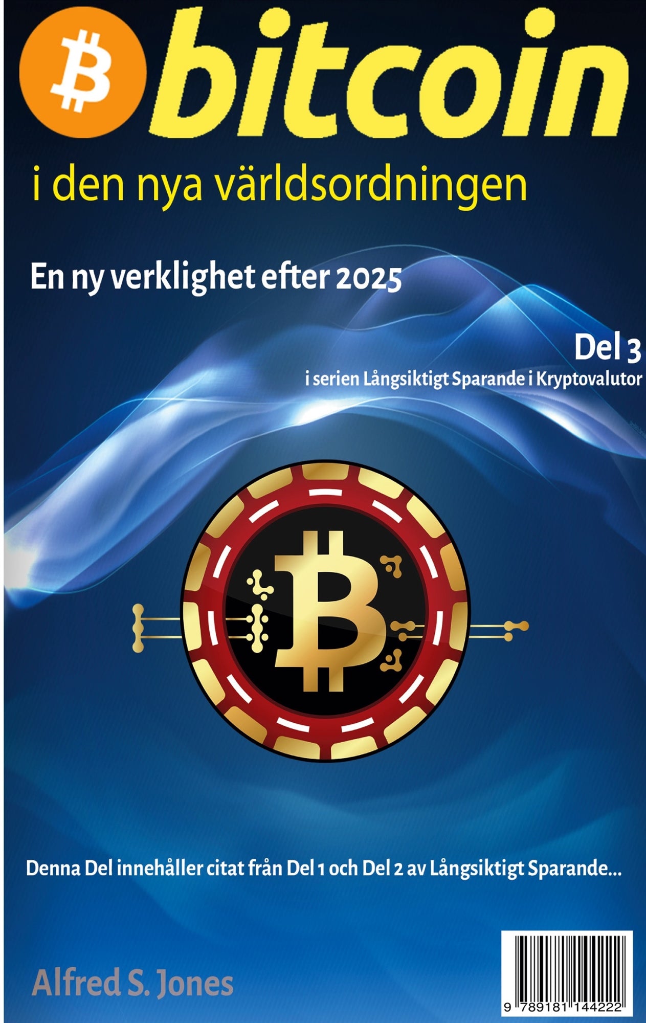 BITCOIN i den nya världsordningen: Del 3 i serien Långsiktigt Sparande i Kryptovalutor -- En ny verklighet f.r.o.m. 2026. – E-bok