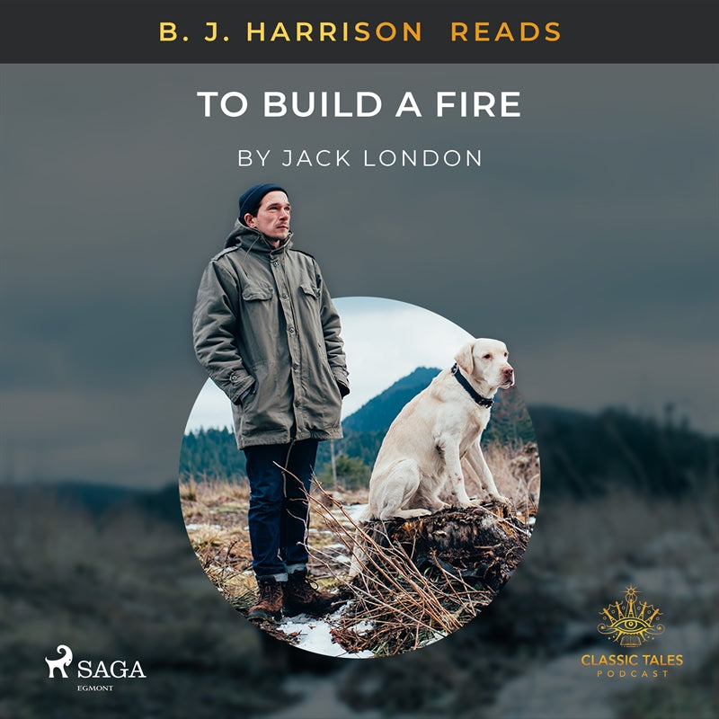B. J. Harrison Reads To Build a Fire – Ljudbok