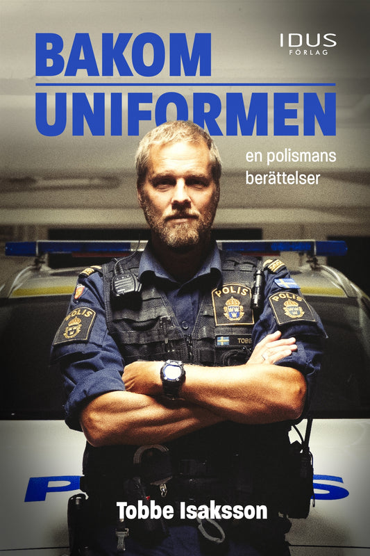 Bakom uniformen : en polismans berättelser – E-bok