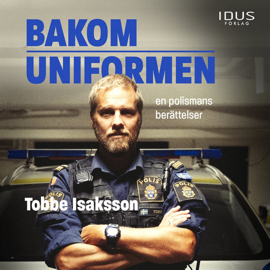 Bakom uniformen : en polismans berättelser – Ljudbok