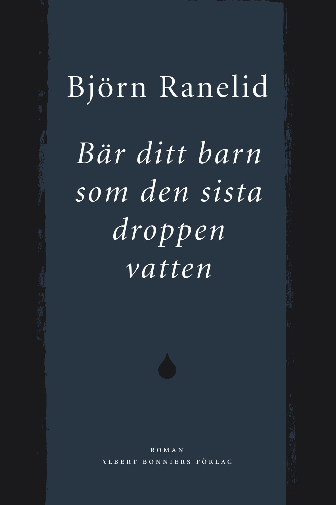 Bär ditt barn som den sista droppen vatten – E-bok