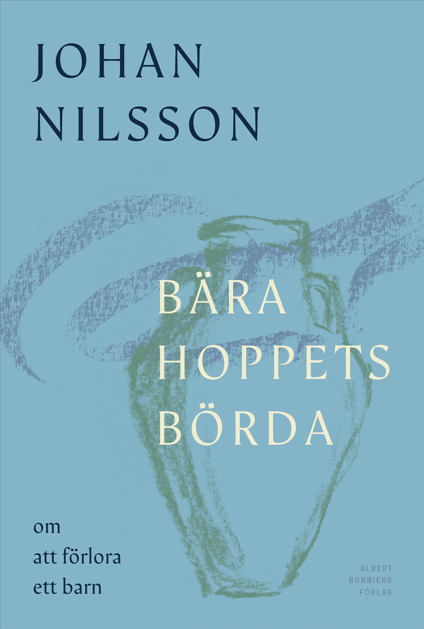 Bära hoppets börda : om att förlora ett barn – E-bok