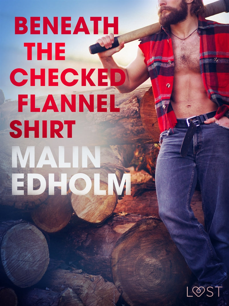 Beneath the Checked Flannel Shirt - Erotic Short Story – E-bok