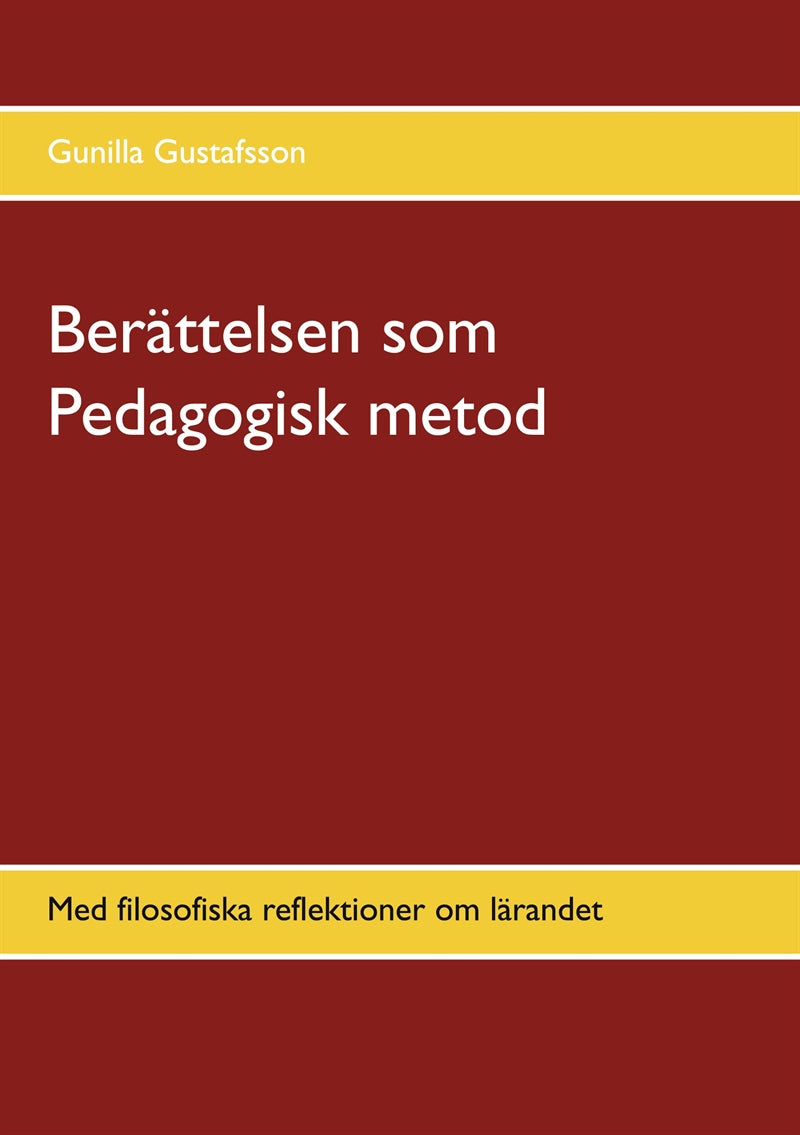 Berättelsen som Pedagogisk metod: Med filosofiska reflektioner om lärandet – E-bok