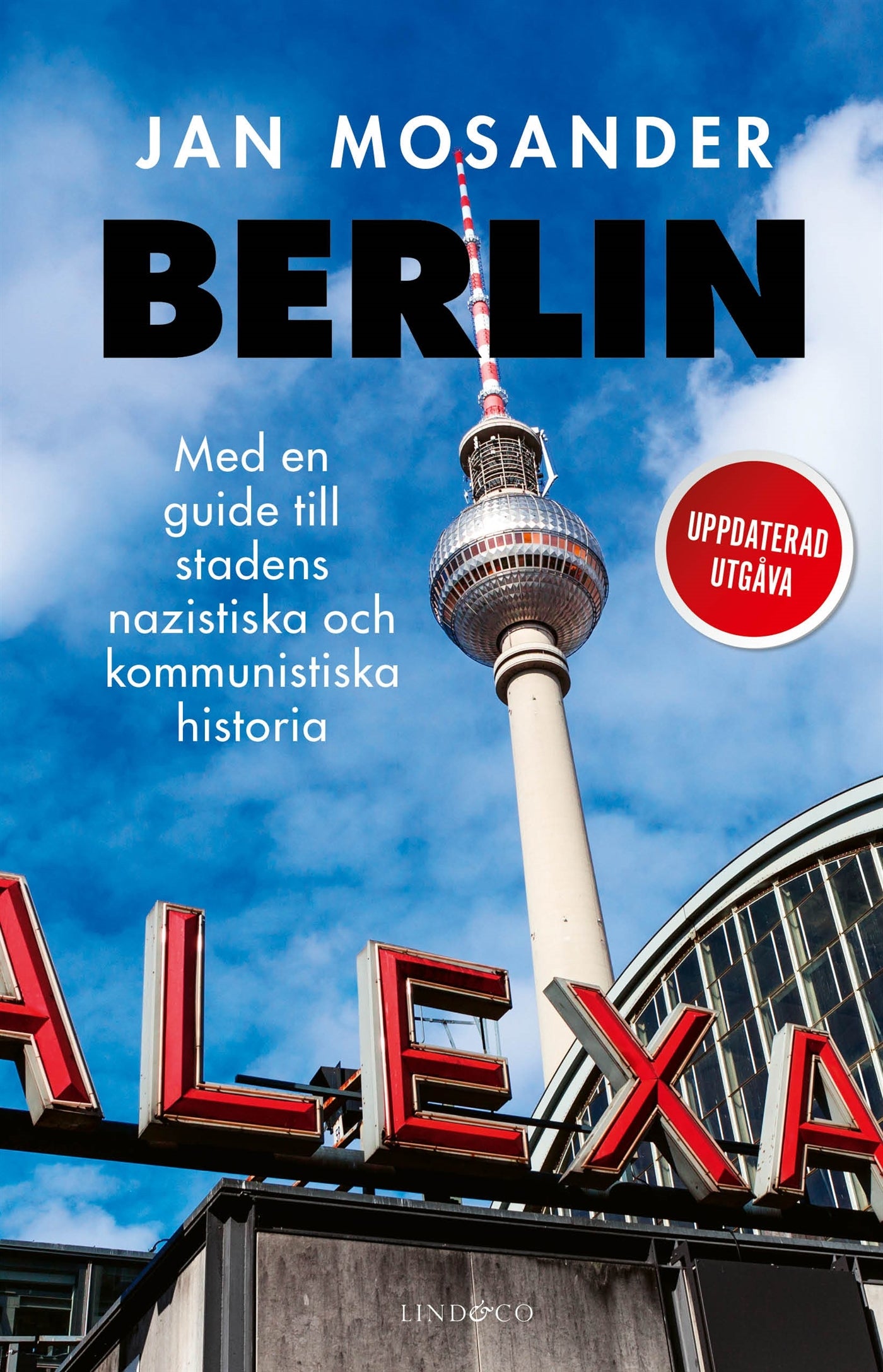 Berlin : Med en guide till stadens nazistiska och kommunistiska historia – E-bok