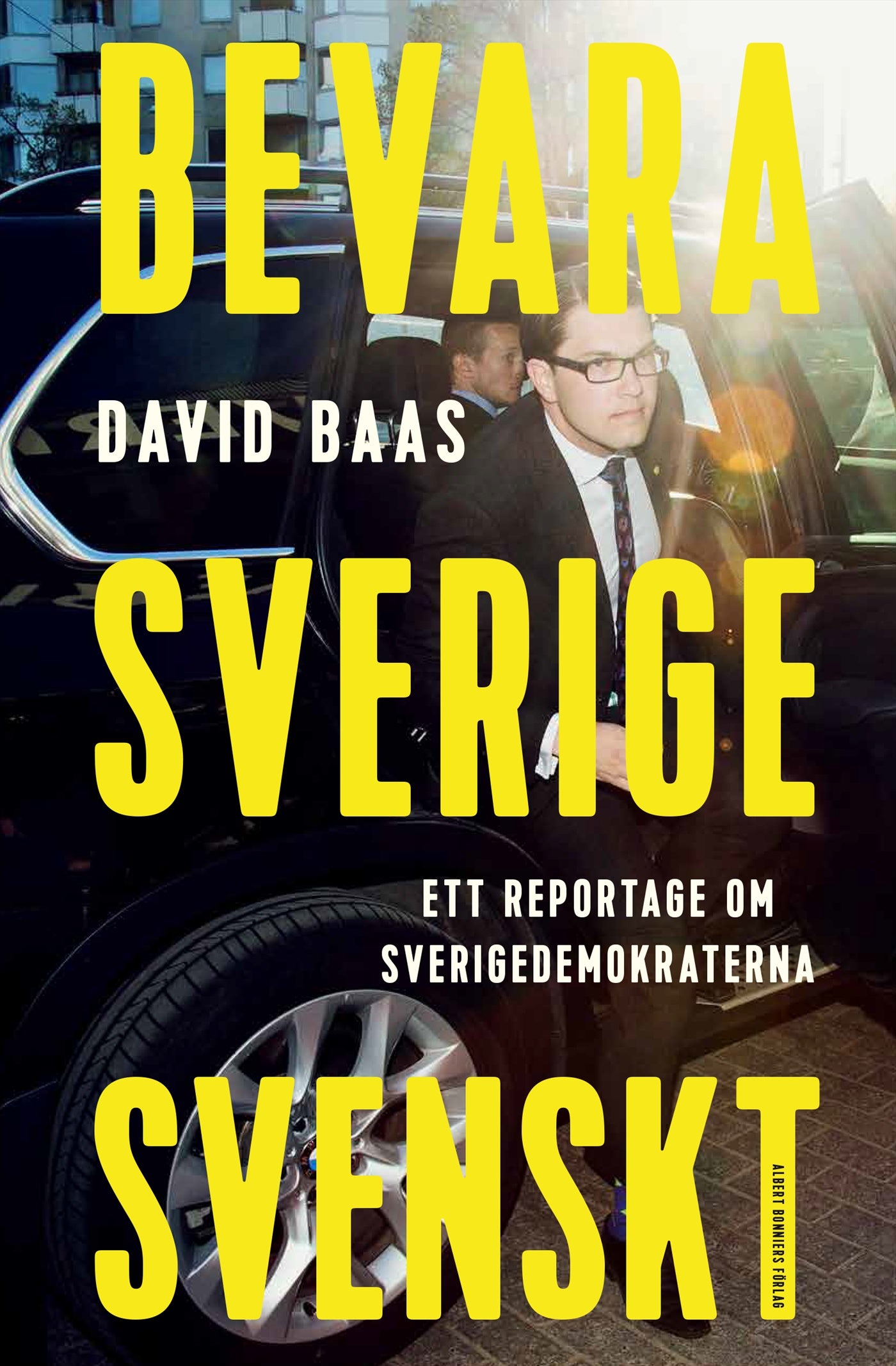 Bevara Sverige svenskt : ett reportage om Sverigedemokraterna – E-bok