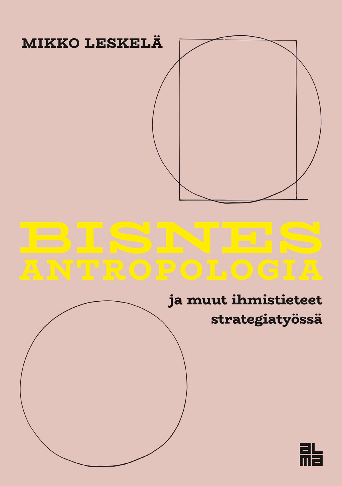 Bisnesantropologia ja muut ihmistieteet strategiatyössä – E-bok
