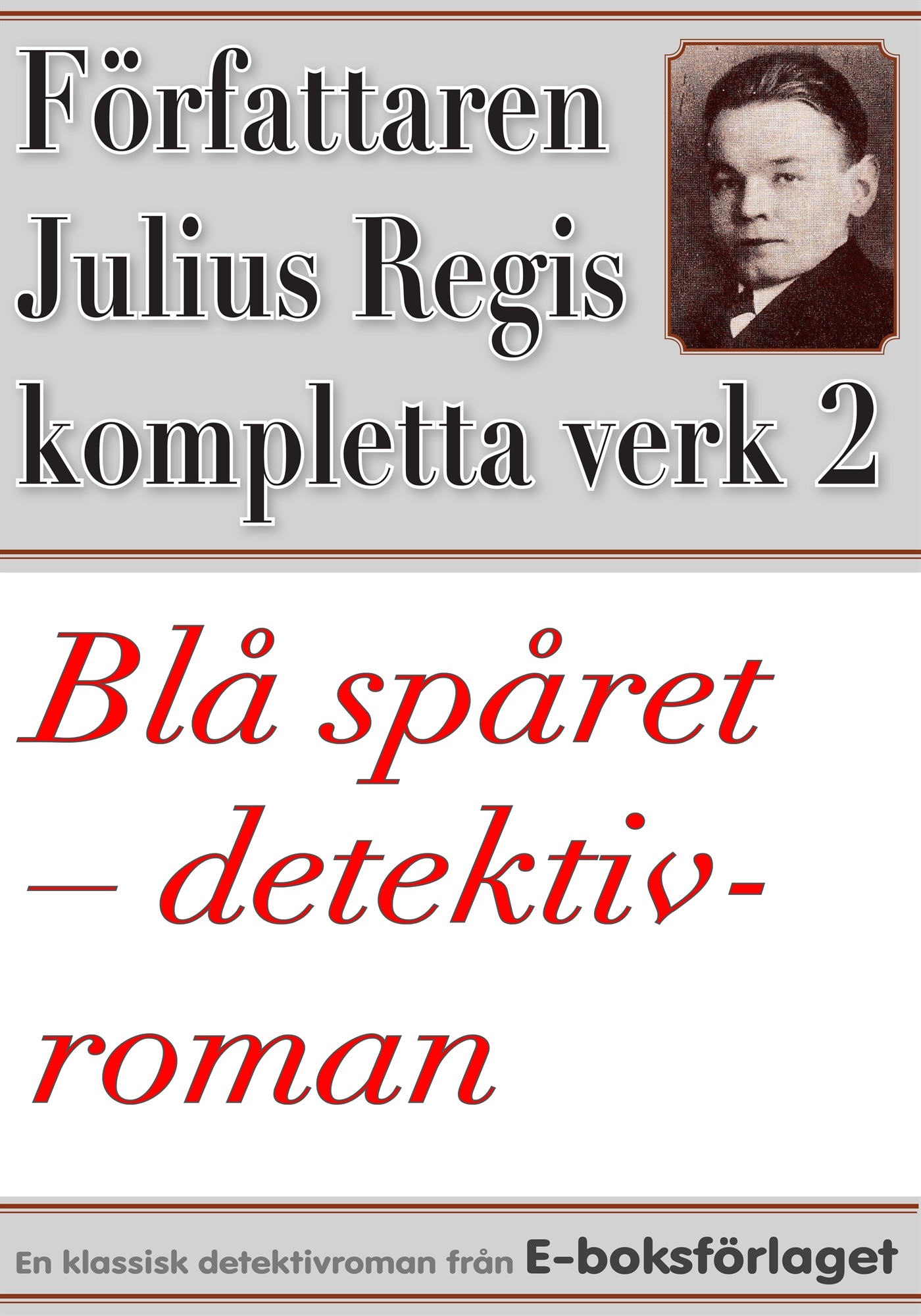 Blå spåret. Detektivroman. Författaren Julius Regis kompletta verk nr 2 – E-bok