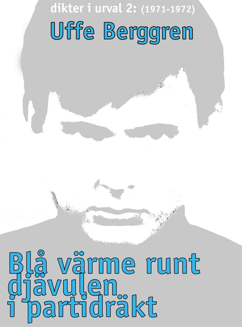 Blå värme runt djävulen i partidräkt: Dikter i urval 1970-71 – E-bok