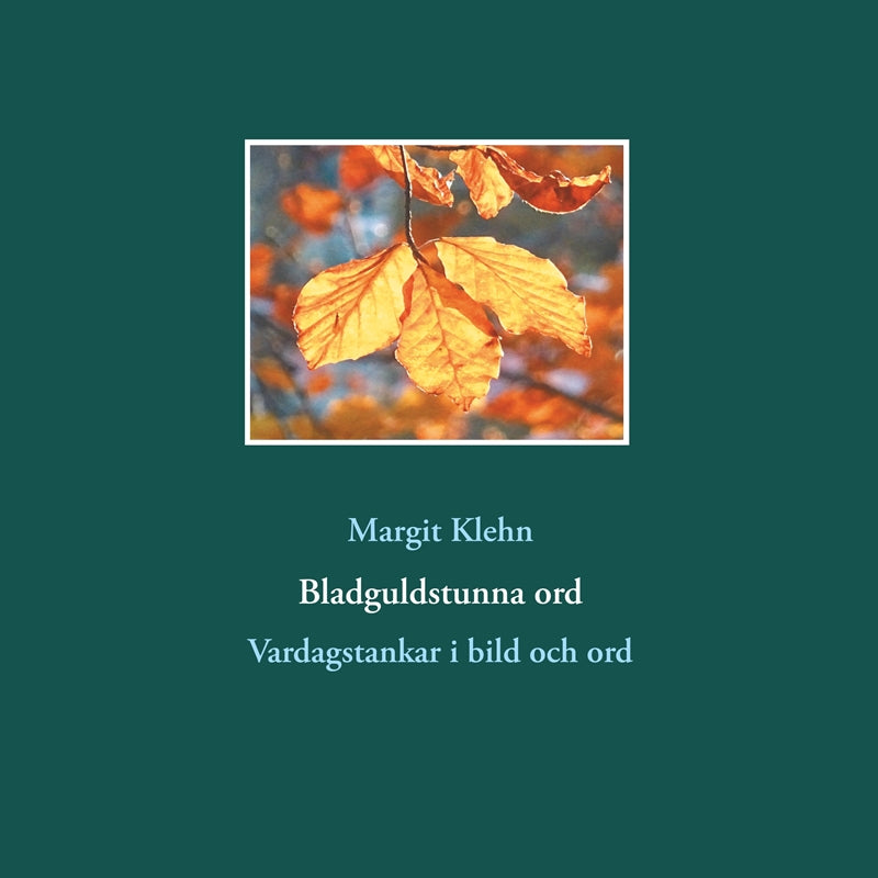 Bladguldstunna ord: Vardagstankar i bild och ord – E-bok