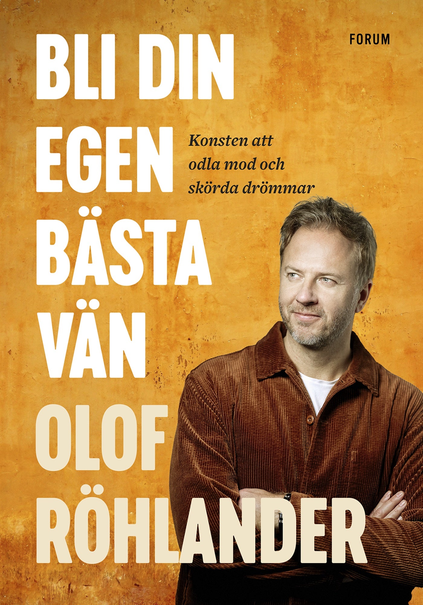 Bli din egen bästa vän : konsten att odla mod och skörda drömmar – E-bok