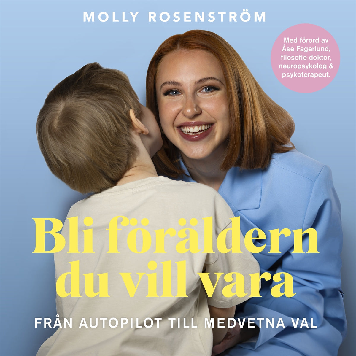 Bli föräldern du vill vara : från autopilot till medvetna val – Ljudbok