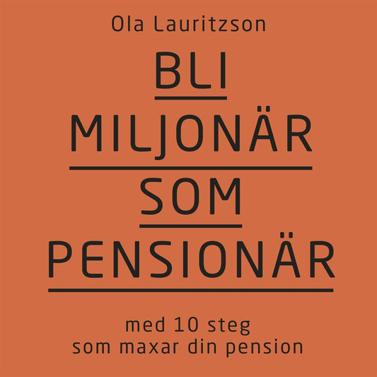 Bli miljonär som pensionär: med 10 steg som maxar din pension – Ljudbok