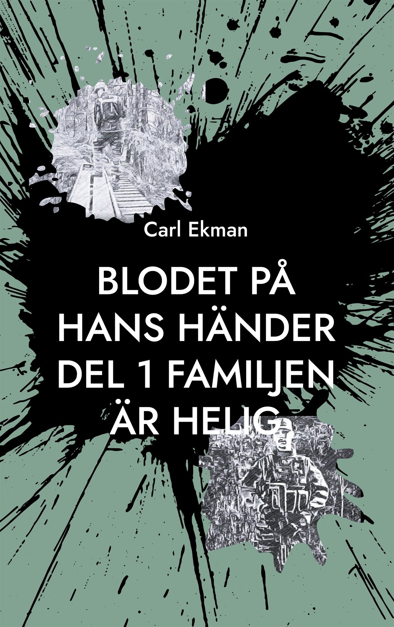 Blodet på Hans Händer: Del 1: Familjen är Helig – E-bok