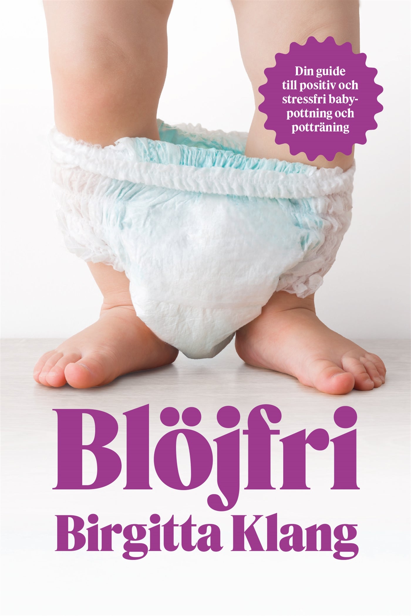 Blöjfri : den vetenskapliga vägen till positiv och stressfri babypottning och potträning – E-bok