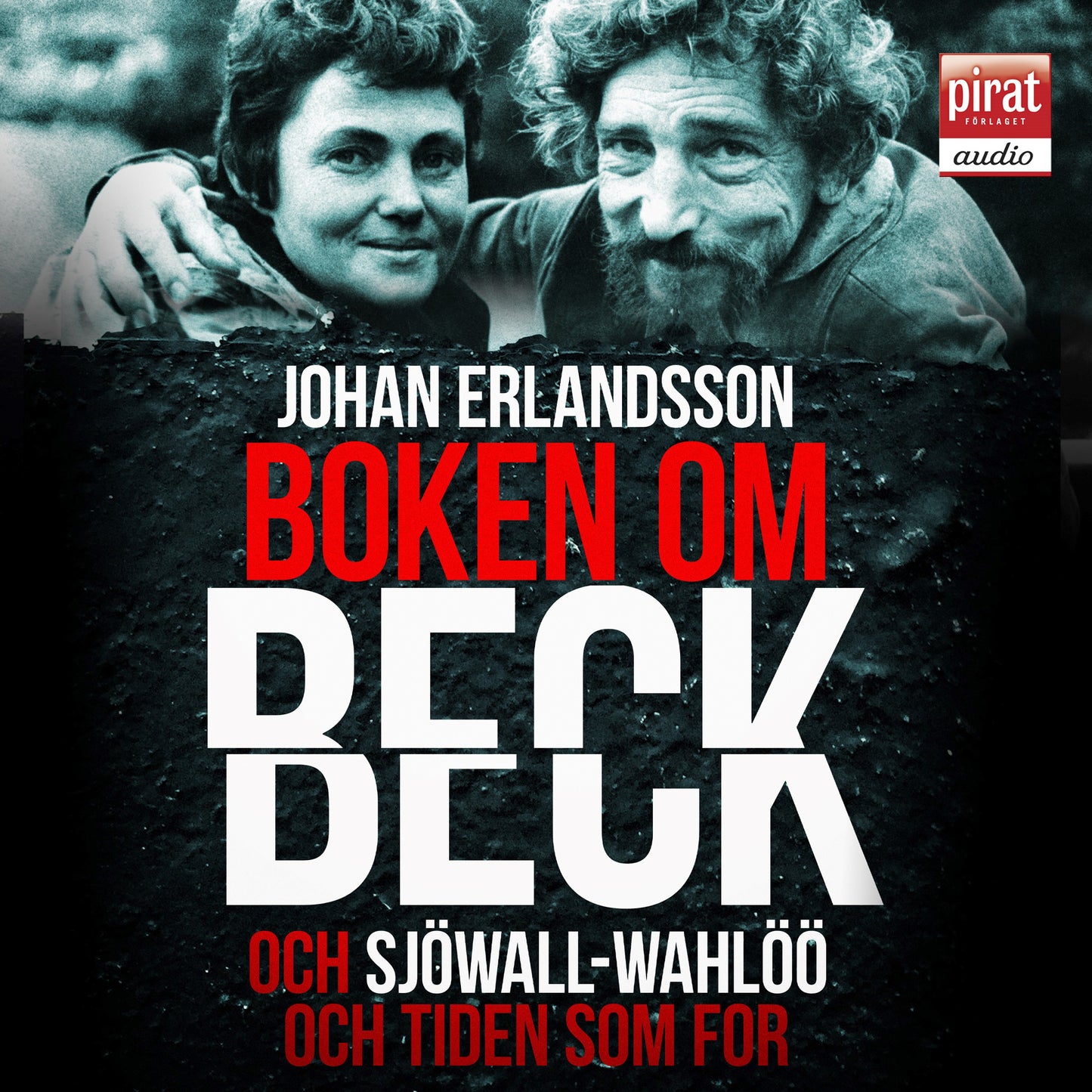 Boken om Beck och Sjöwall : Wahlöö och tiden som for – Ljudbok