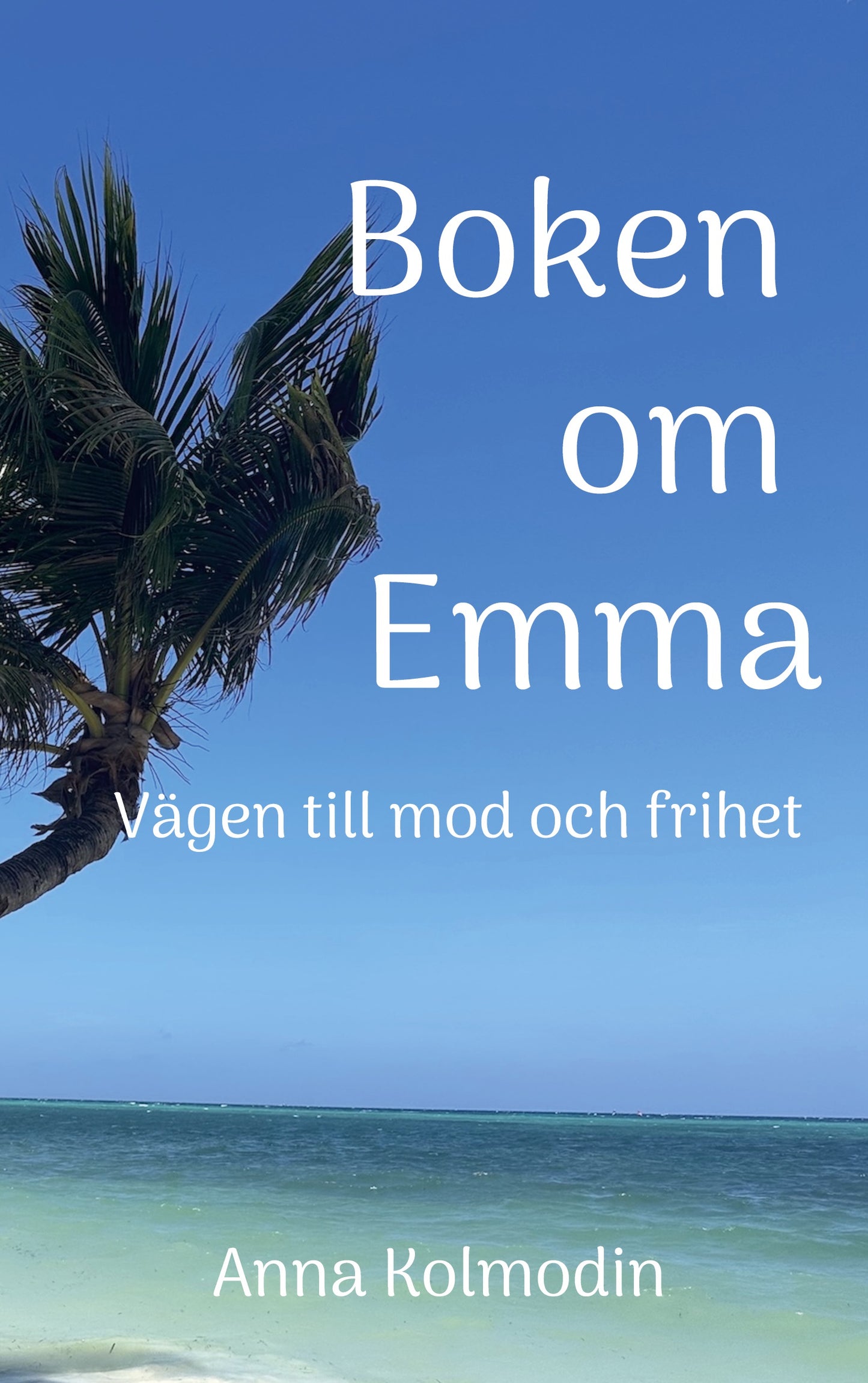 Boken om Emma: Vägen till mod och frihet – E-bok