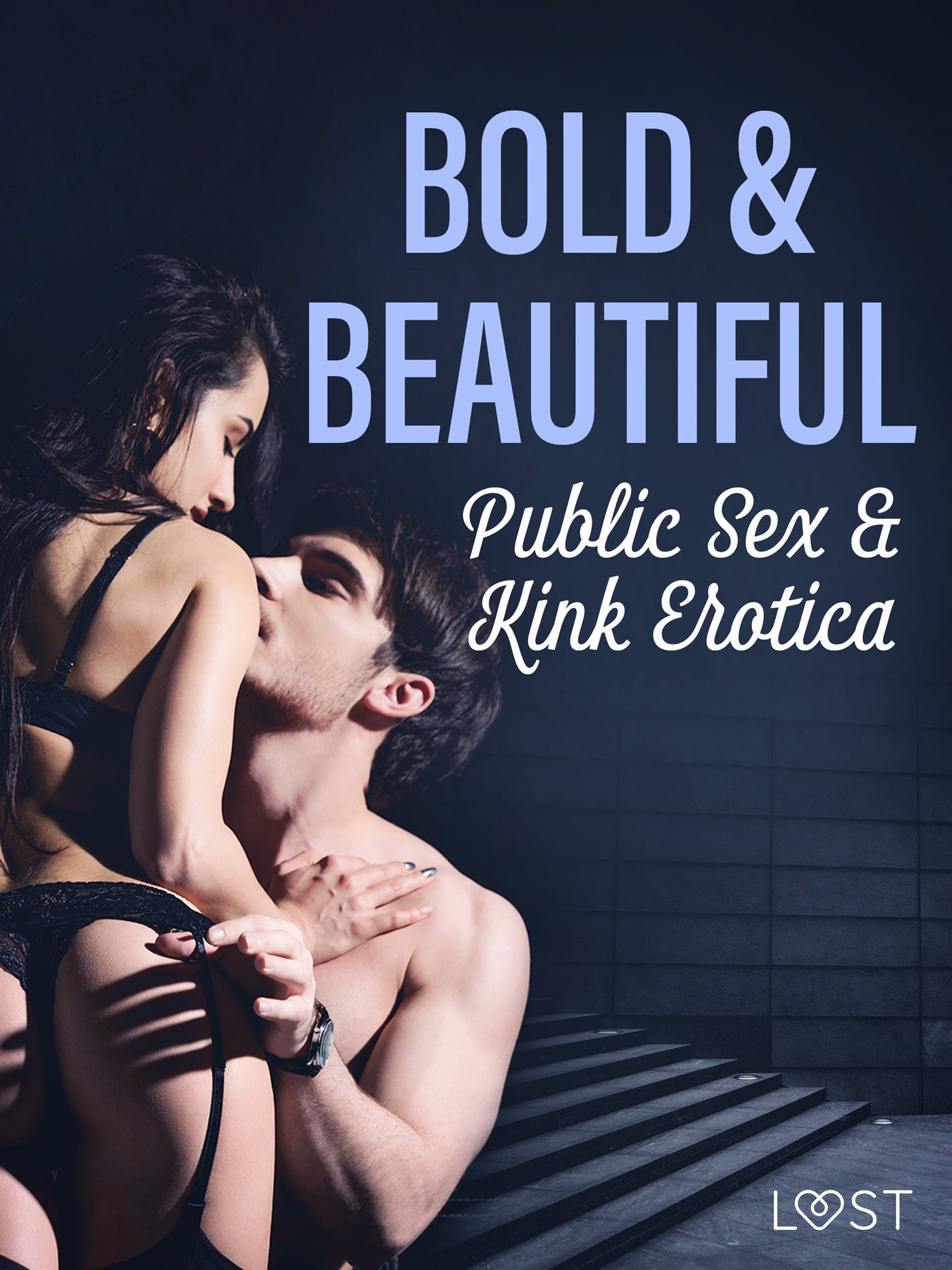 Bold & Beautiful: Public Sex & Kink Erotica – E-bok