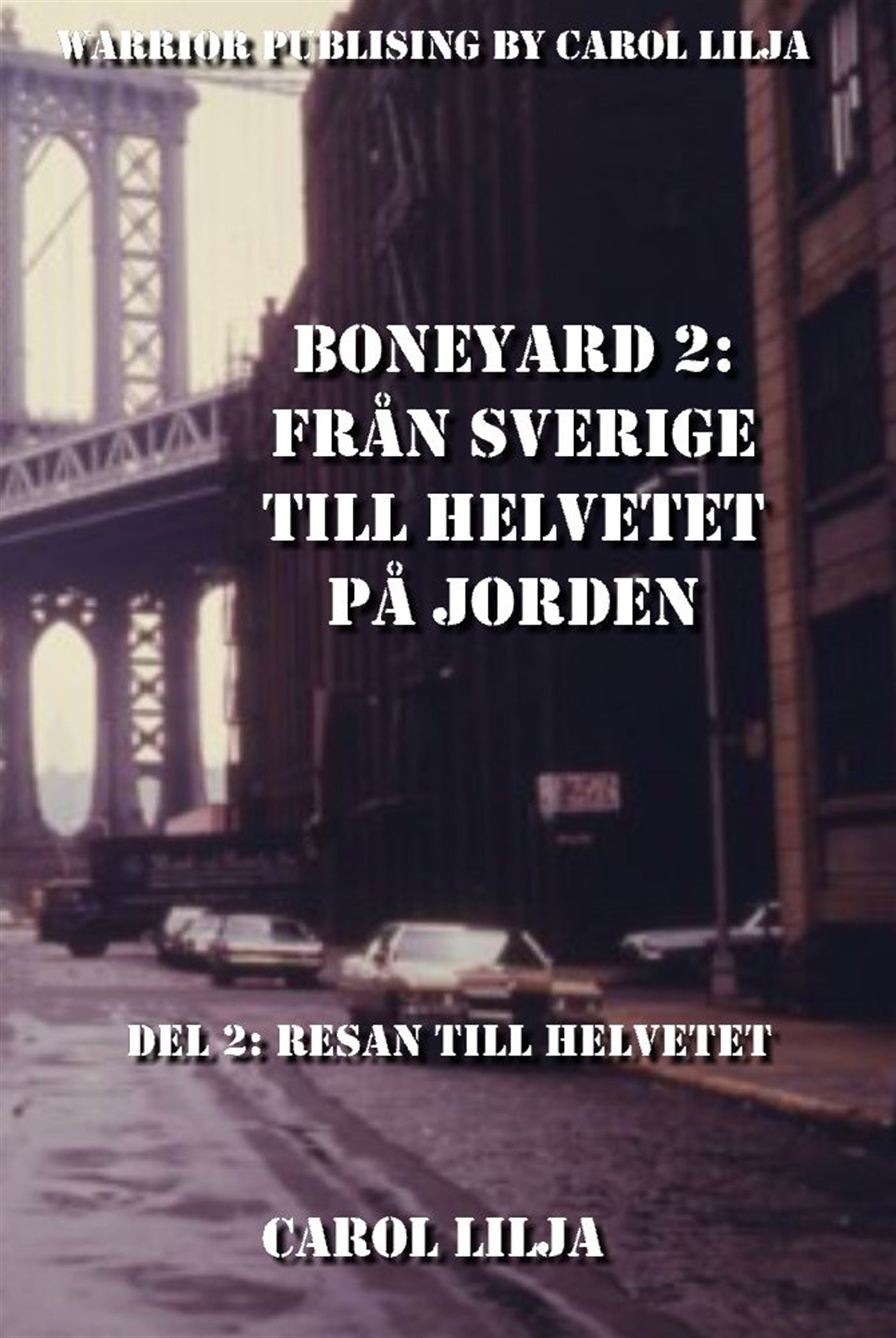 Boneyard 2, Från Sverige till Helvetet på jorden -Del 2 Resan till helvetet – E-bok