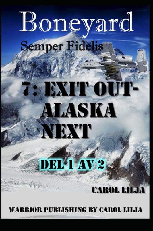 Boneyard del 7- exit out Alaska next – E-bok