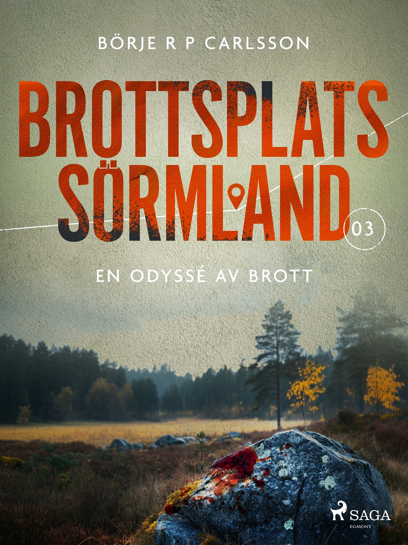 Brottsplats Sörmland. 3, En odyssé av brott – E-bok