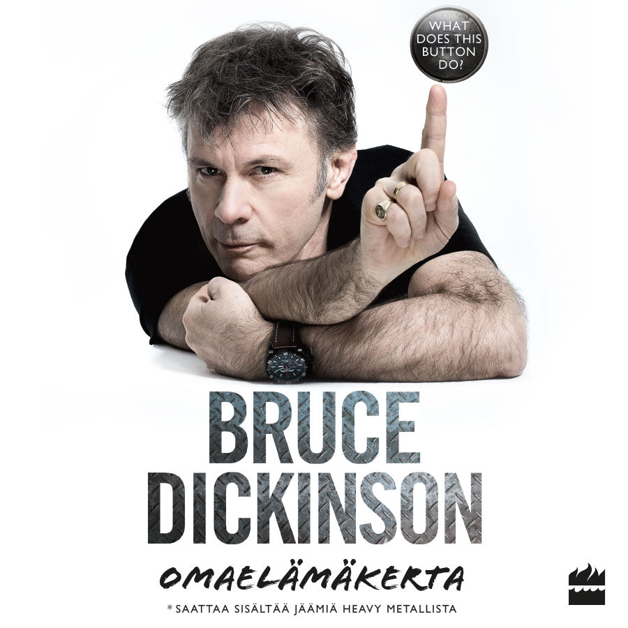 Bruce Dickinson: omaelämäkerta. What does this button do? – Ljudbok