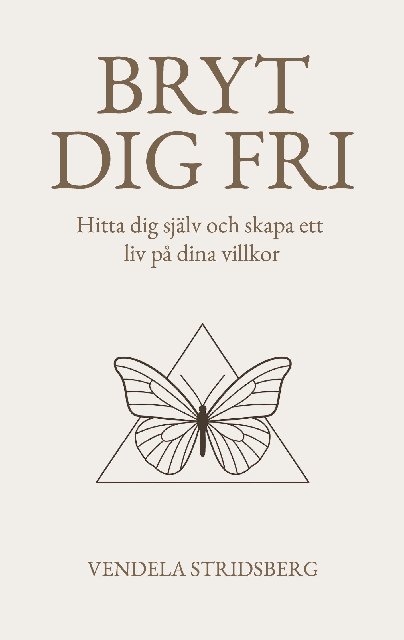 Bryt dig fri: Hitta dig själv och skapa ett liv på dina villkor – E-bok