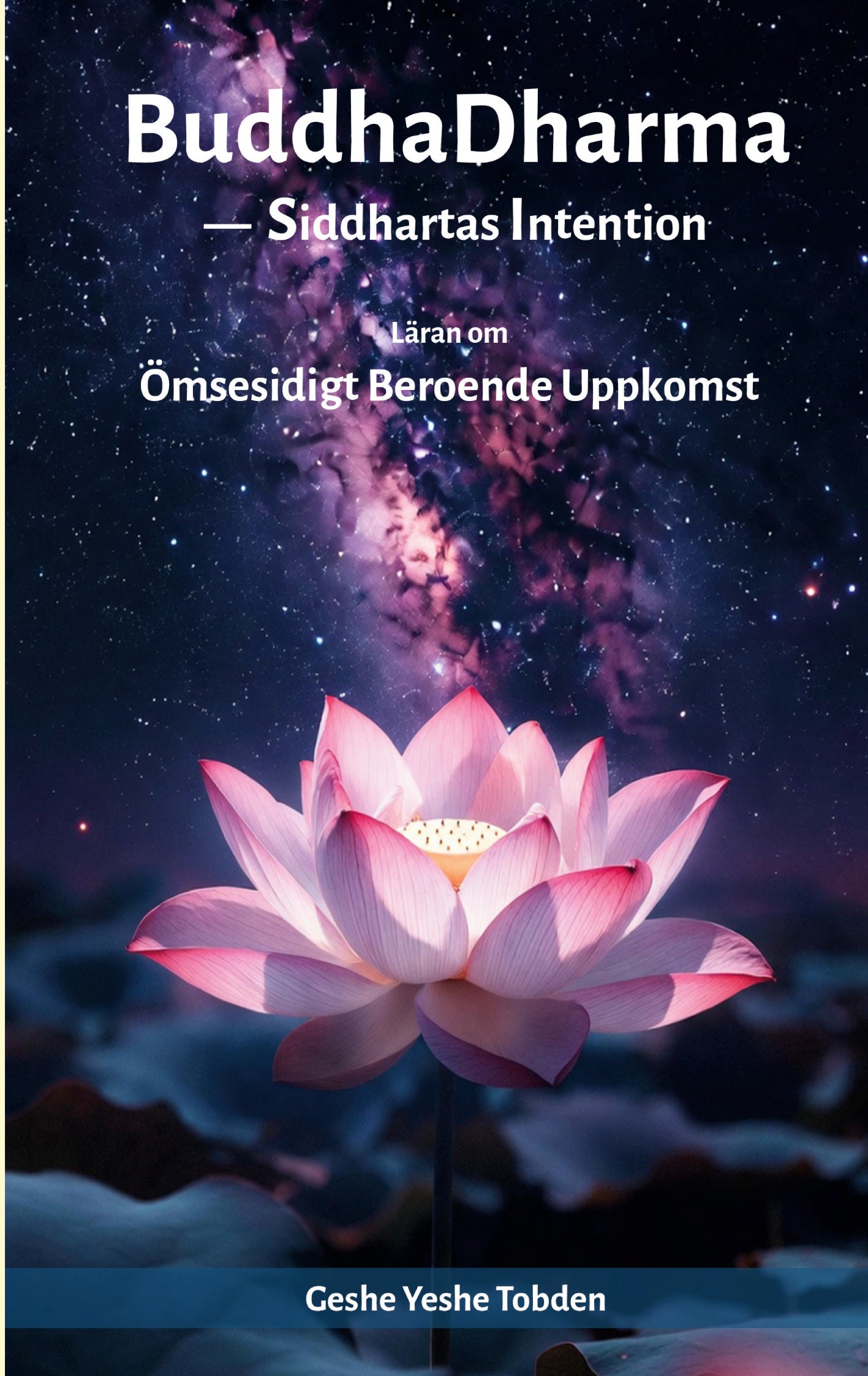 BuddhaDharma - Siddhartas Intention: Läran om Ömsesidigt Beroende Uppkomst – E-bok