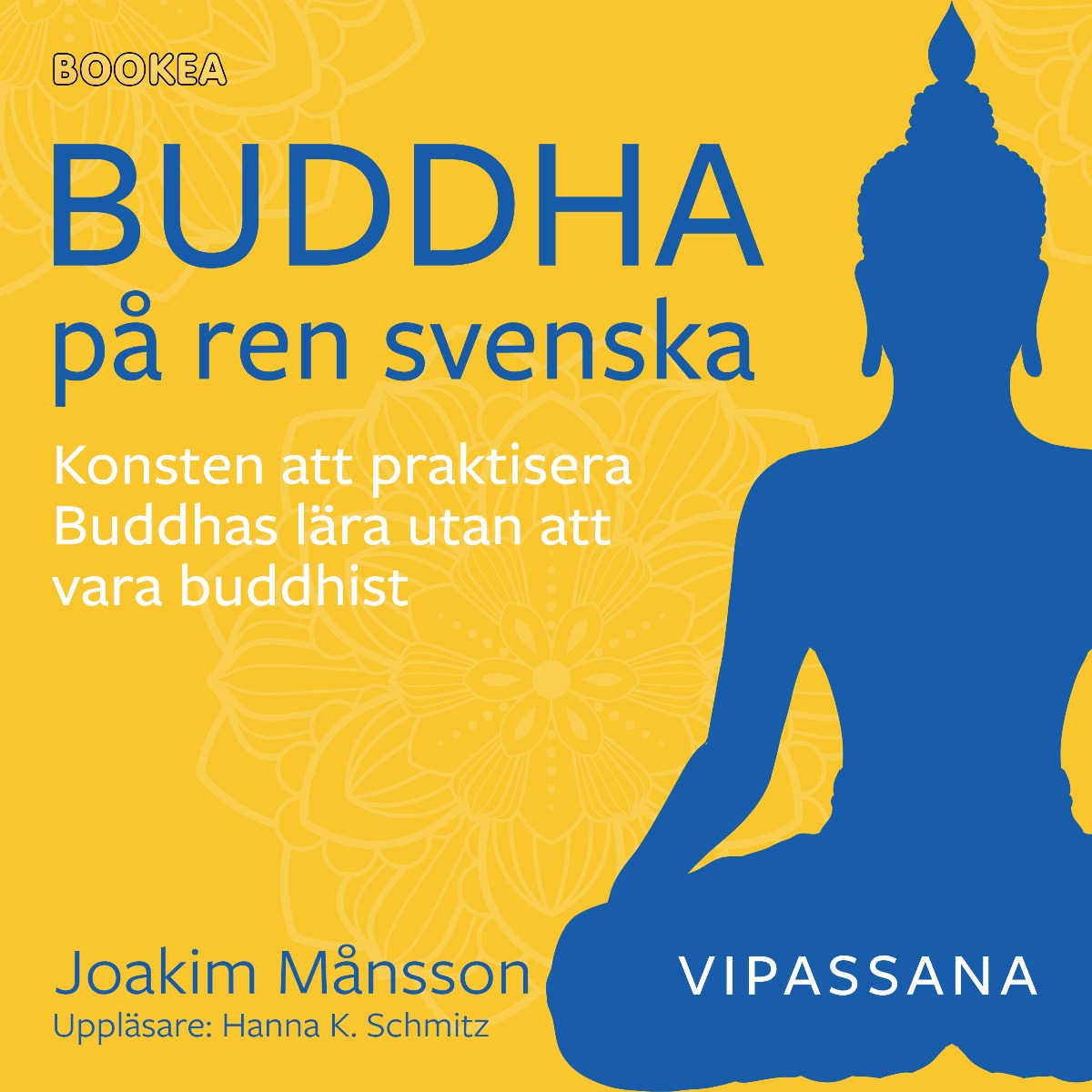 Buddha på ren svenska : konsten att praktisera Buddhas lära utan att vara Buddhist – Ljudbok