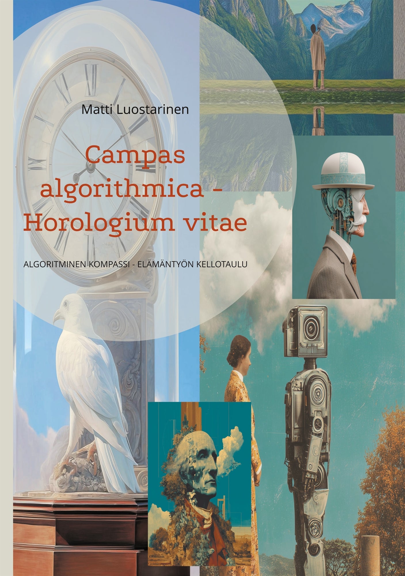 Campas algorithmica - Horologium vitae: ALGORITMINEN KOMPASSI - ELÄMÄNTYÖN KELLOTAULU – E-bok
