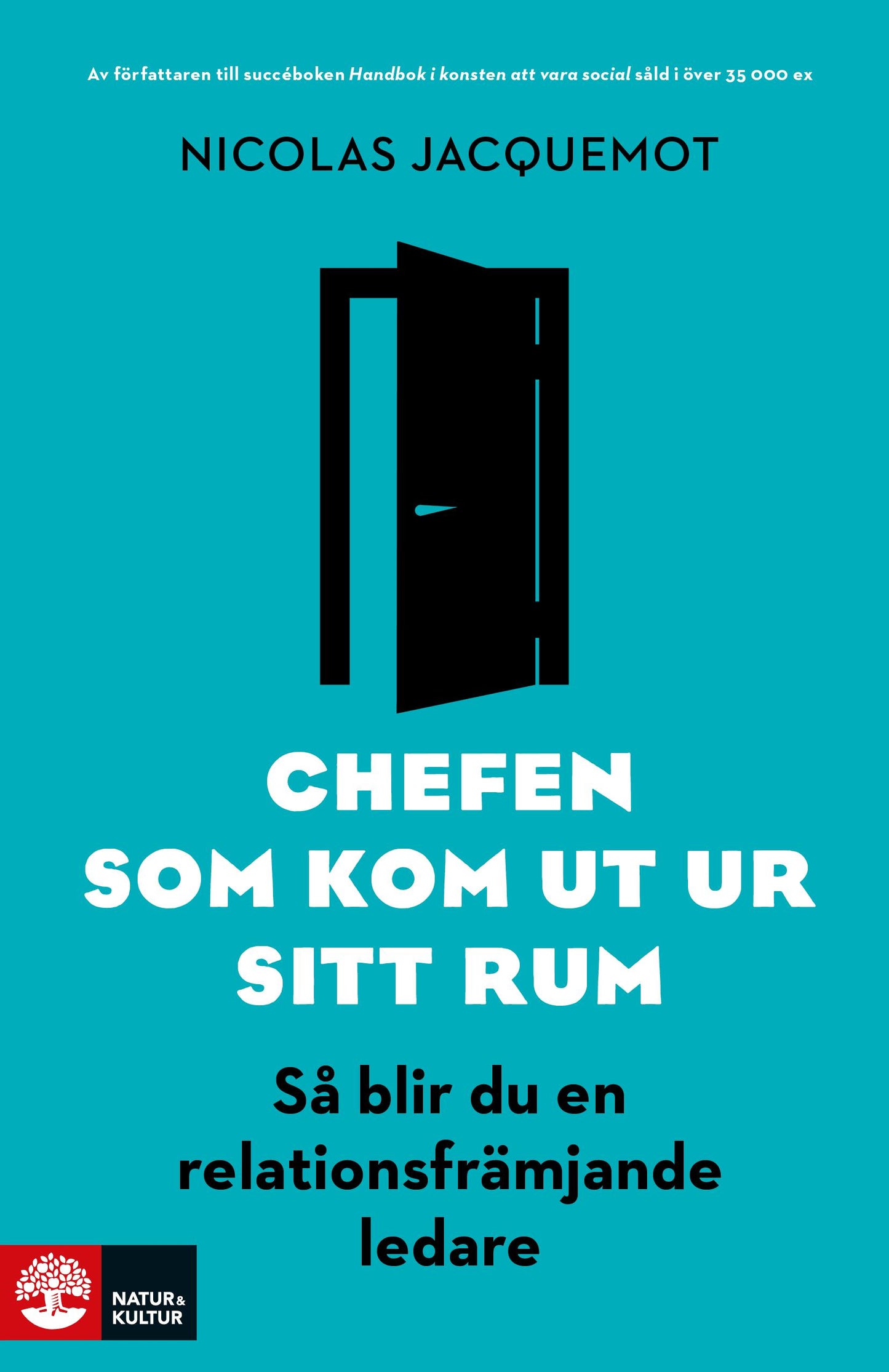 Chefen som kom ut ur sitt rum : så blir du en relationsfrämjande ledare – E-bok