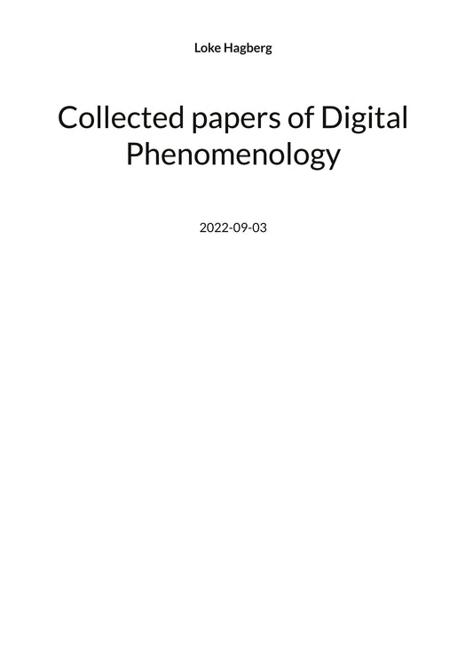 Collected papers of Digital Phenomenology – E-bok