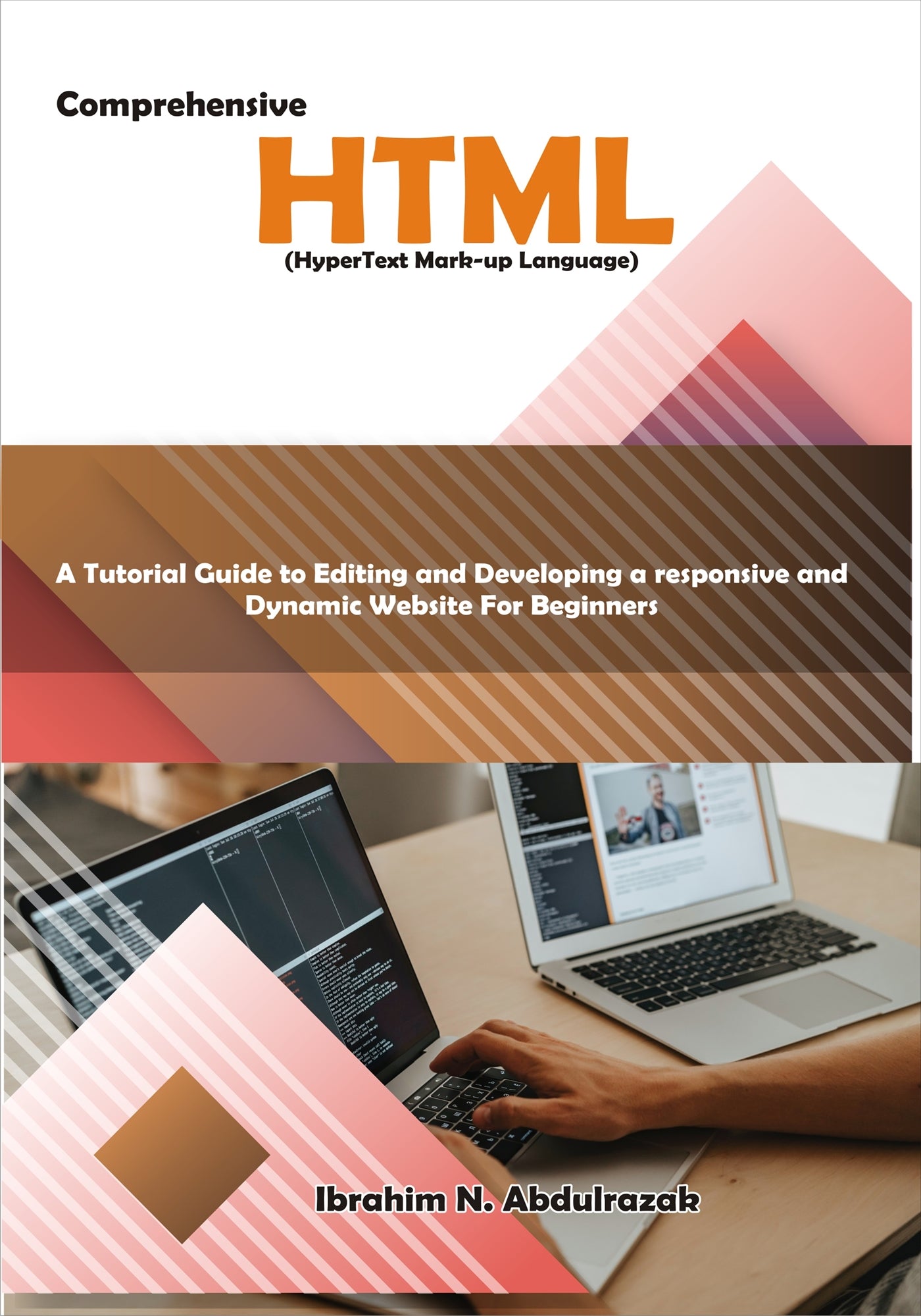 Comprehensive Hypertext Markup Language (HTML). A Tutorial Guide to Editing and Developing a Responsive and Dynamic Website for Beginners. – E-bok