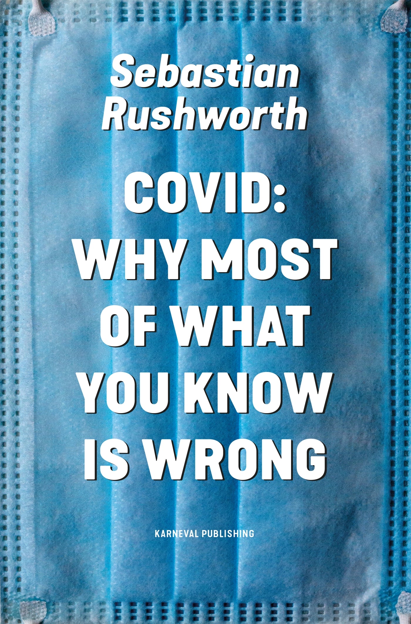 Covid: Why most of what you know is wrong – E-bok