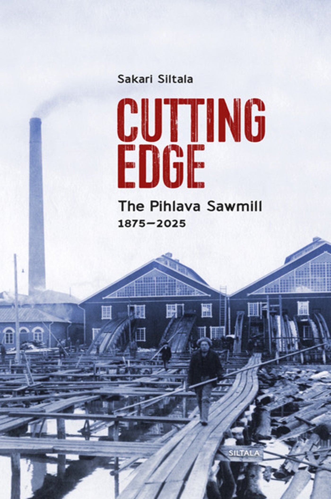 Cutting Edge. The Pihlava Sawmill 1875-2025 – E-bok