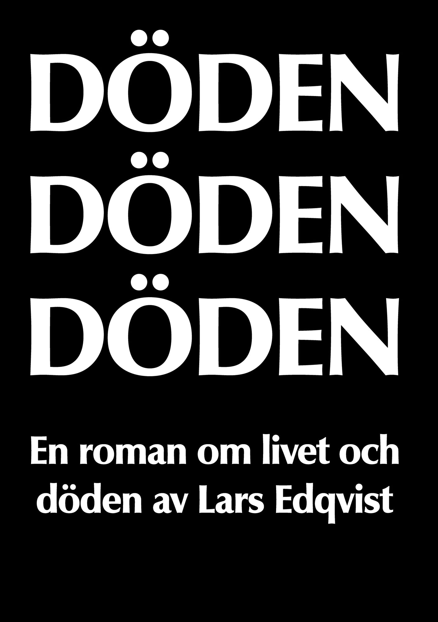 DÖDEN DÖDEN DÖDEN: En roman om livet och döden – E-bok