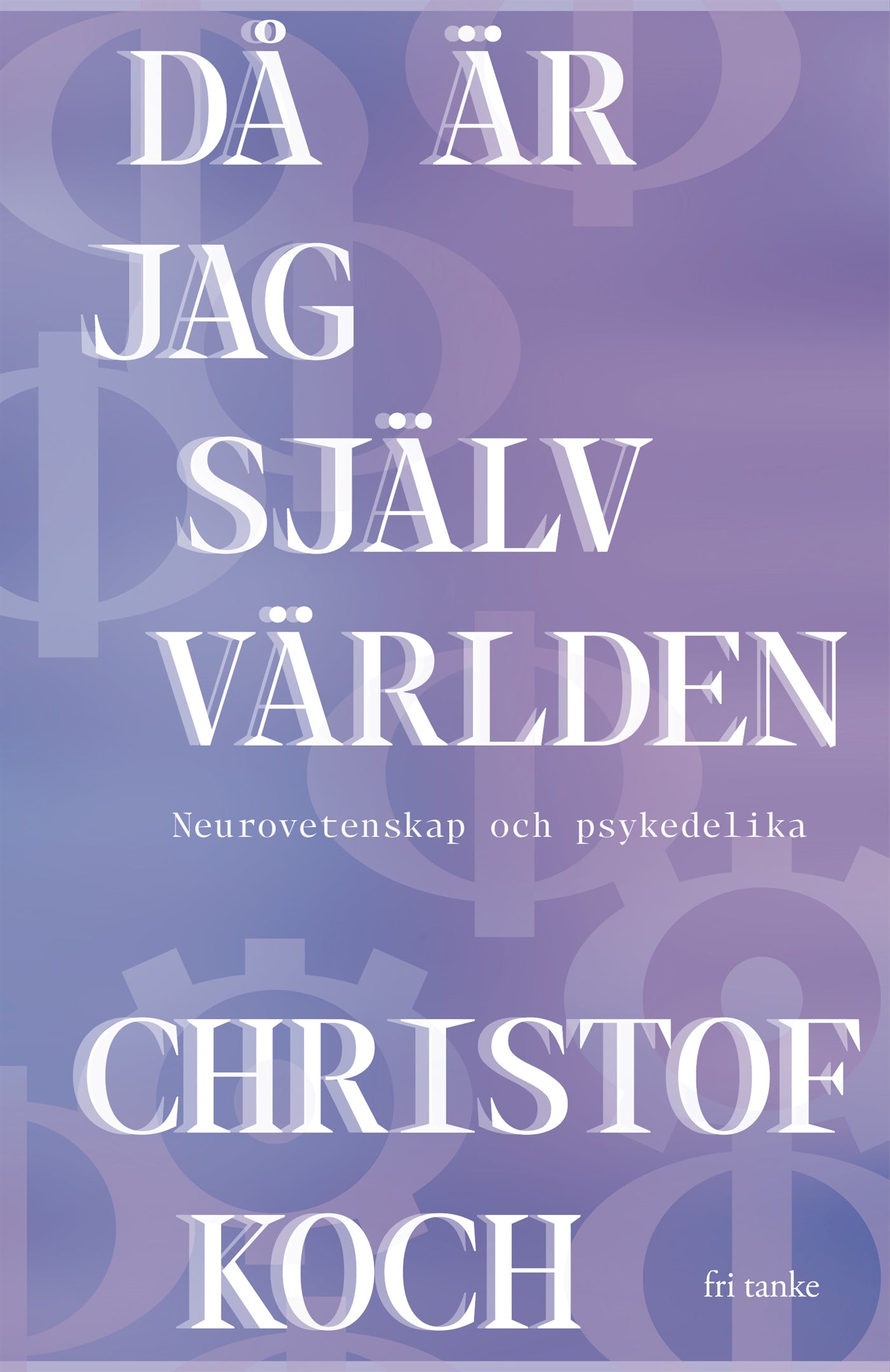 Då är jag själv världen: Neurovetenskap och psykedelika – E-bok