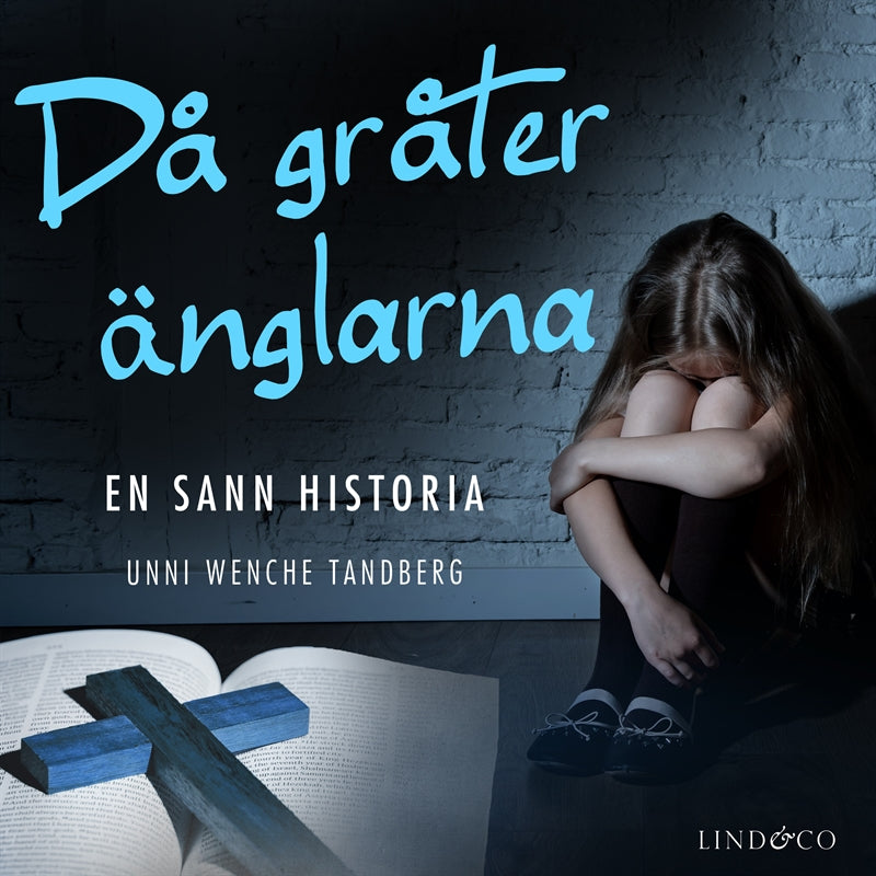 Då gråter änglarna: En sann historia – Ljudbok