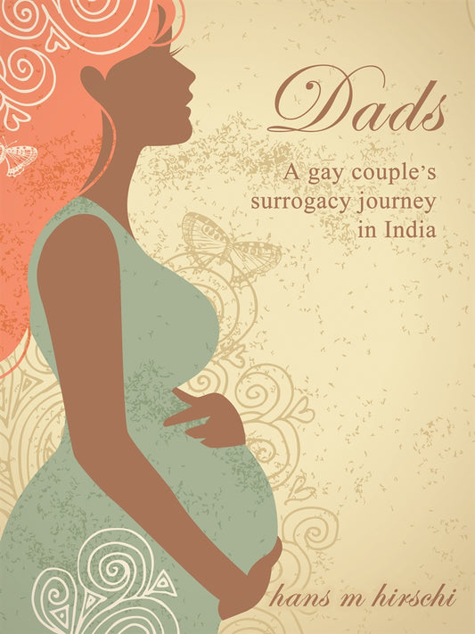 Dads: A gay couple's surrogacy journey in India – E-bok