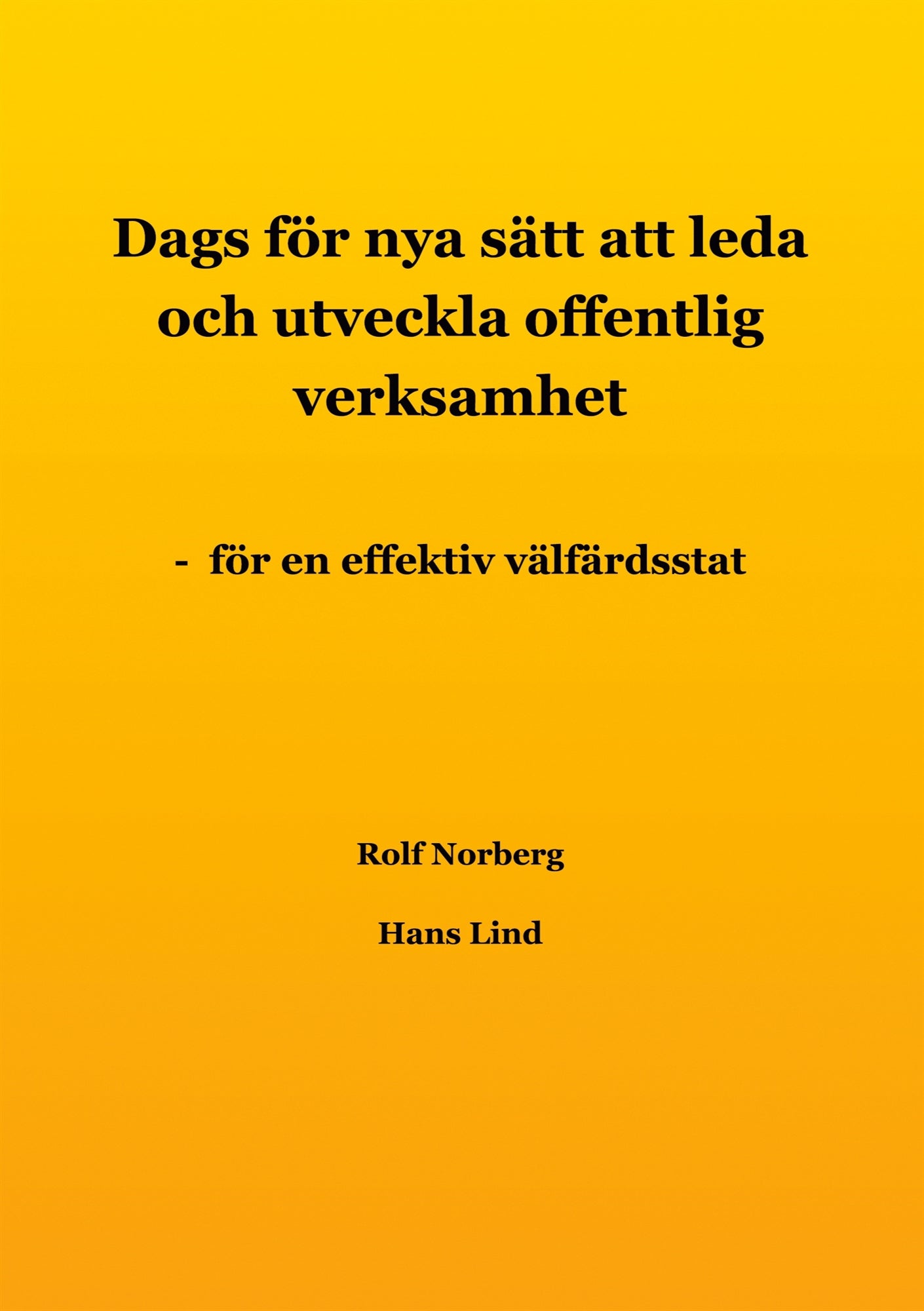 Dags för nya sätt att leda och utveckla offentlig verksamhet: - för en effektiv välfärdsstat – E-bok
