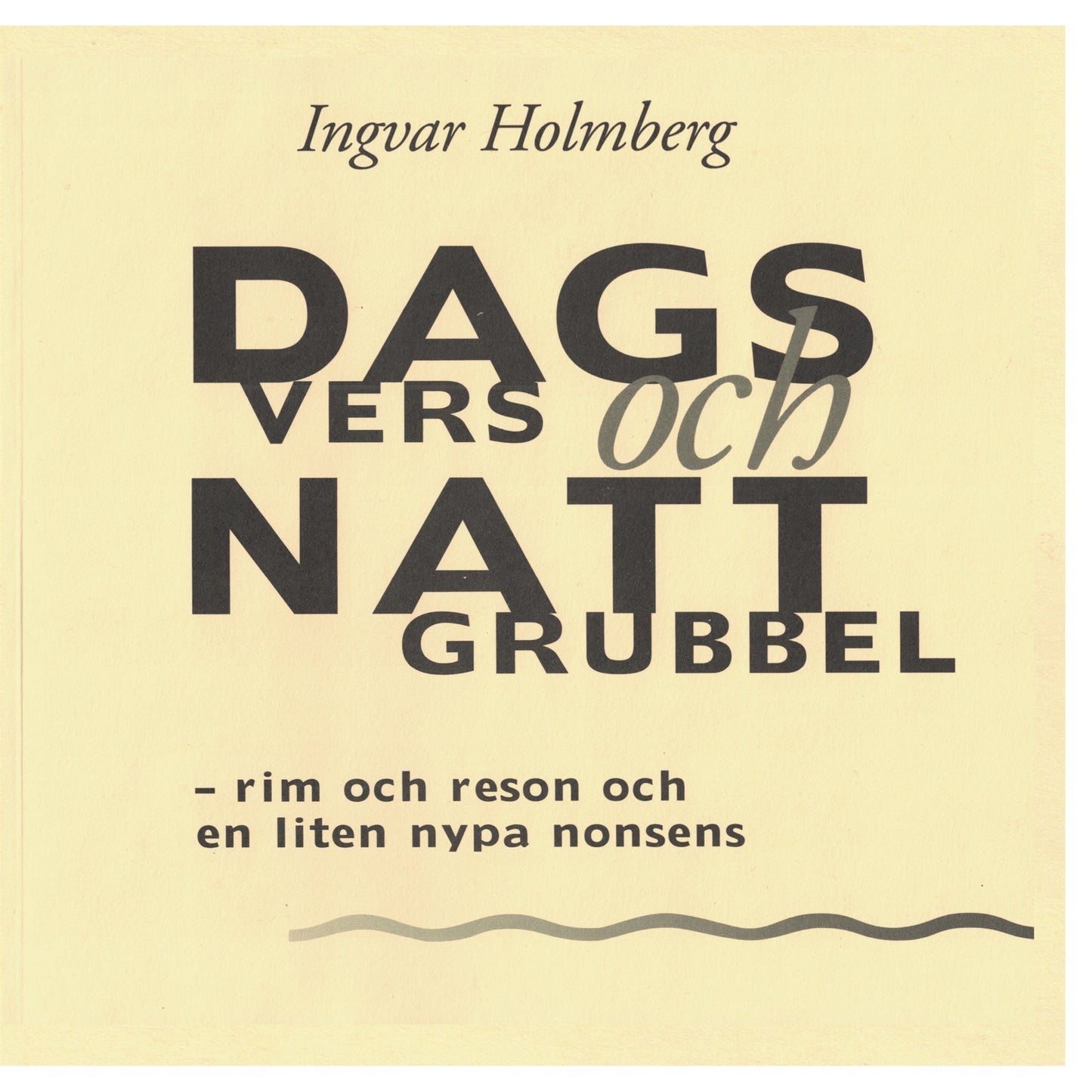 Dagvers och nattgrubbel: - rim och reson och en liten nypa nonsens – E-bok